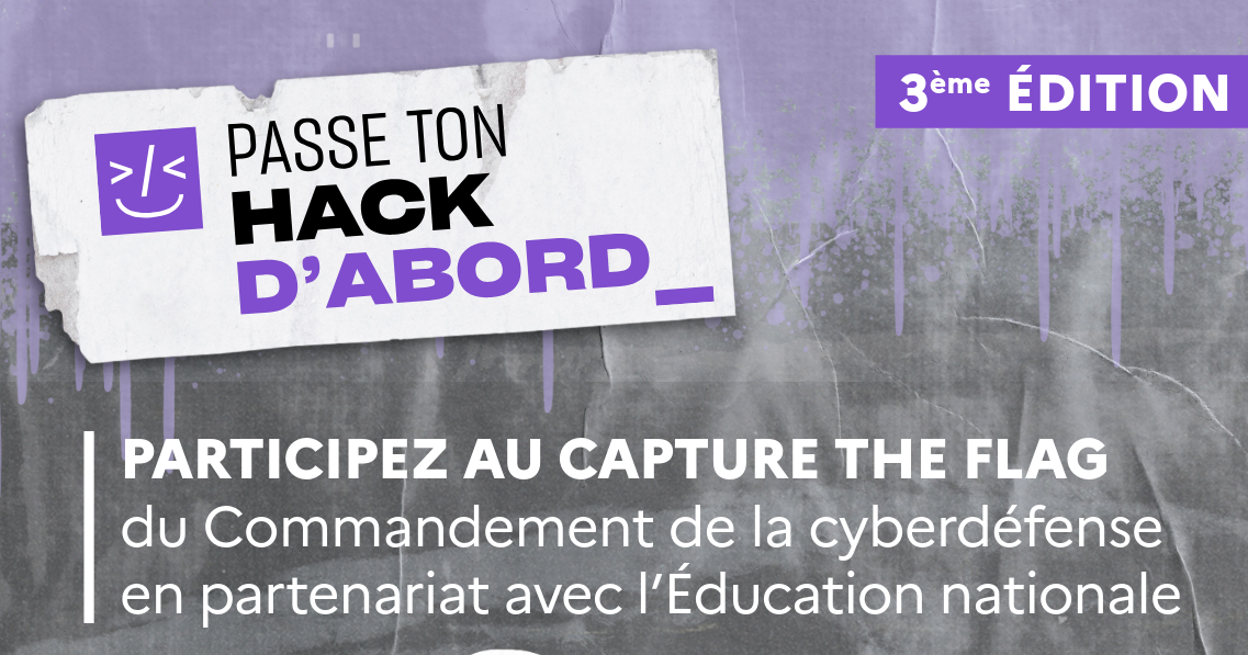 Extrait de l'affiche Passe ton Hack d'abord, il est noté en dessous : Participez au capture the flag du commandement de la cyberdéfence en partenariat avec l'éducation nationale